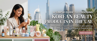 A Simple Guide to Choosing Korean Beauty Products in the UAE