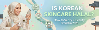 Is Korean Skincare Halal How to Verify K-Beauty Brand in 2026