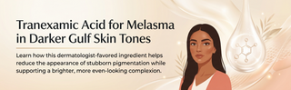 Tranexamic Acid for Melasma on Darker Gulf Skin (2026)