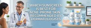 Which Sunscreen Is Best for Acne-Prone Skin – Recommended by Dermatologists
